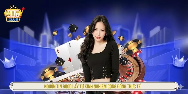 Nguồn tin được lấy từ kinh nghiệm cộng đồng thực tế